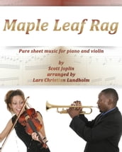 Maple Leaf Rag Pure sheet music for piano and violin by Scott Joplin arranged by Lars Christian Lundholm
