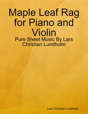 Maple Leaf Rag for Piano and Violin - Pure Sheet Music By Lars Christian Lundholm