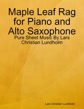 Maple Leaf Rag for Piano and Alto Saxophone - Pure Sheet Music By Lars Christian Lundholm