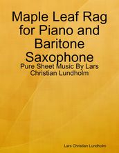 Maple Leaf Rag for Piano and Baritone Saxophone - Pure Sheet Music By Lars Christian Lundholm