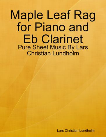 Maple Leaf Rag for Piano and Eb Clarinet - Pure Sheet Music By Lars Christian Lundholm - Lars Christian Lundholm