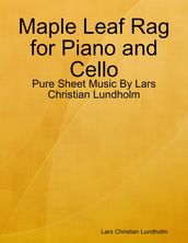 Maple Leaf Rag for Piano and Cello - Pure Sheet Music By Lars Christian Lundholm