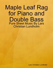 Maple Leaf Rag for Piano and Double Bass - Pure Sheet Music By Lars Christian Lundholm