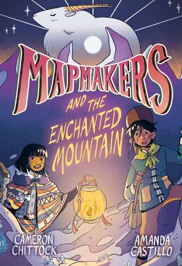 Mapmakers and the Enchanted Mountain - Cameron Chittock - Amanda Castillo