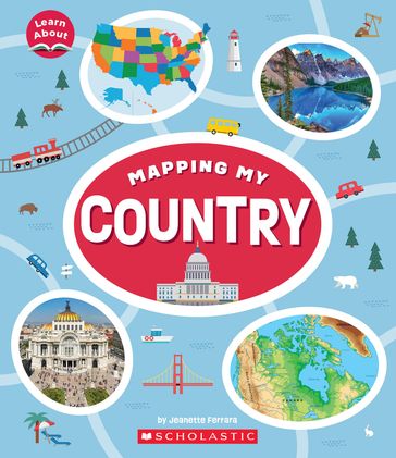 Mapping My Country (Learn About: Mapping) - Jeanette Ferrara