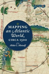 Mapping an Atlantic World, circa 1500