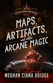 Maps, Artifacts, and Other Arcane Magic