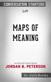 Maps of Meaning: The Architecture of Belief byJordan B. Peterson   Conversation Starters