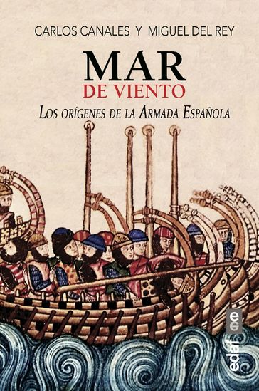 Mar de viento. Los orígenes de la armada española - Carlos Canales - Miguel del Rey