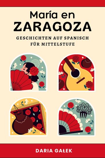 María en Zaragoza: Geschichten auf Spanisch für Mittelstufe - Daria Galek