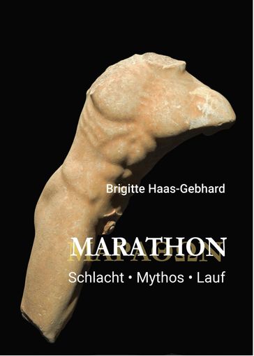 Marathon - Schlacht Mythos Lauf - Brigitte Haas-Gebhard