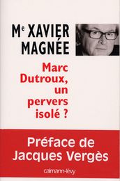 Marc Dutroux, un pervers isolé ?