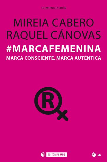 #MarcaFemenina. Marca consciente, marca auténtica - Mireia Cabero - Raquel Cánovas