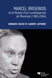 Marcel Brisebois et le Musée d art contemporain de Montréal (1985-2004)