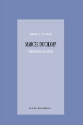 Marcel Duchamp, portrait de l anartiste