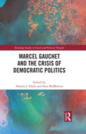 Marcel Gauchet and the Crisis of Democratic Politics