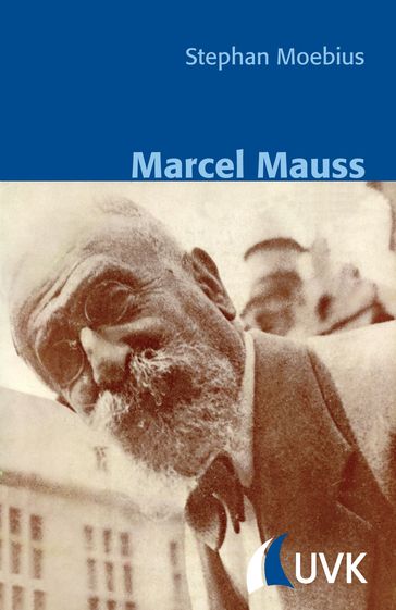 Marcel Mauss - Bernt Schnettler - Stephan Moebius