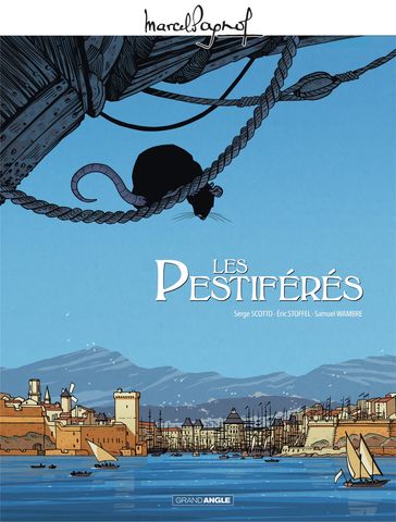 Marcel Pagnol en BD : Les Pestiférés - Serge Scotto - Éric Stoffel - Samuel Wambre