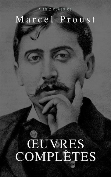 Marcel Proust: Oeuvres complètes (A to Z Classics) - Marcel Proust
