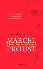 Marcel Proust. Une vie à s écrire