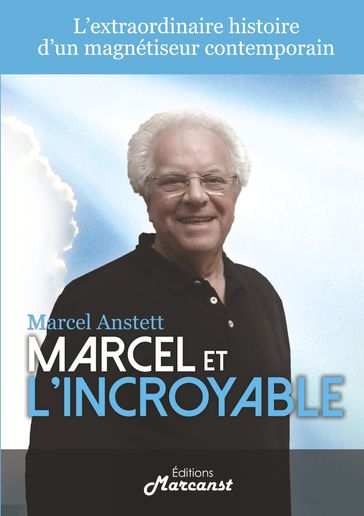 Marcel et l'Incroyable - Marcel Anstett