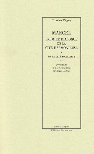 Marcel, premier dialogue de la cité harmonieuse - Charles PEGUY - Roger Dadoun