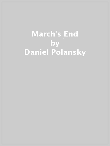 March's End - Daniel Polansky