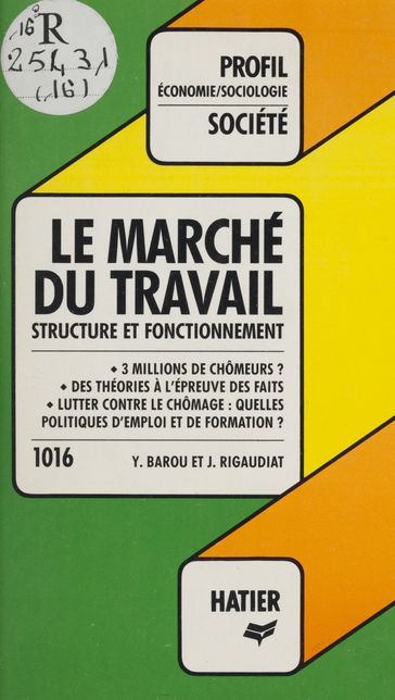 Le Marché du travail : structure et fonctionnement - Jacques Rigaudiat - Yves Barou