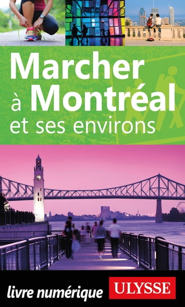 Marcher à Montréal et ses environs - Collectif Ulysse