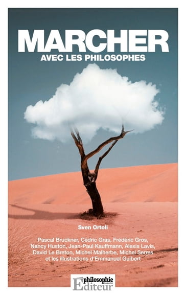 Marcher avec les philosophes - Pascal Bruckner - Frédéric Gros - Nancy Huston - David Le Breton - Michel Serres - Cédric Gras - Emmanuel Guibert