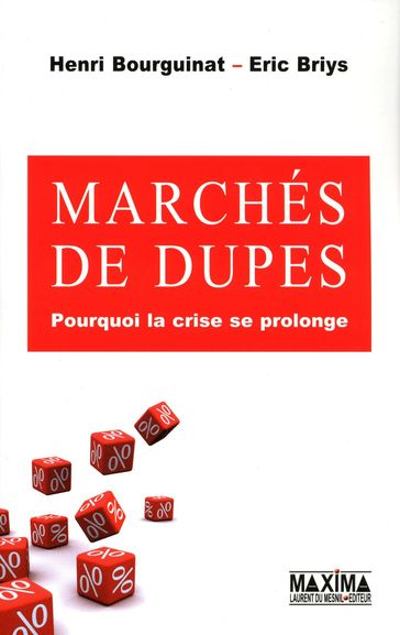 Marchés de dupes - HENRI BOURGUINAT - Eric Briys