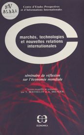 Marchés, technologies et nouvelles relations internationales : séminaire de réflexion sur l économie mondiale