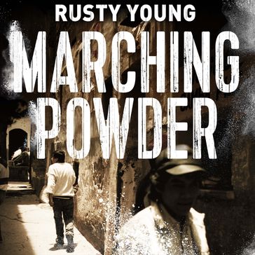 Marching Powder - Rusty Young