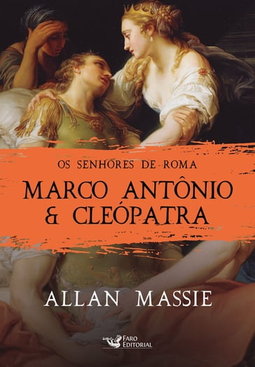 Marco Antônio & Cleópatra - Allan Massie