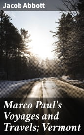 Marco Paul s Voyages and Travels; Vermont