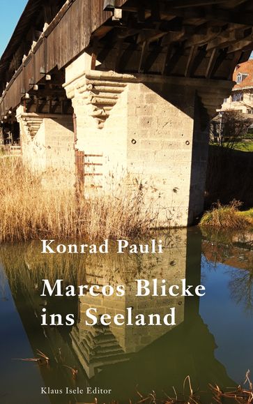 Marcos Blicke ins Seeland - Konrad Pauli
