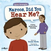 Marcos, Did You Hear Me?: A story about active listening
