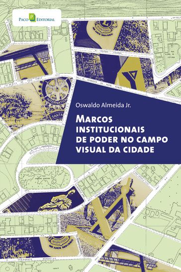 Marcos institucionais de poder no campo visual da cidade - Oswaldo Ferreira De Almeida Júnior
