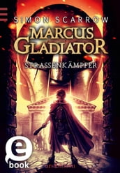 Marcus Gladiator - Straßenkämpfer (Band 2) (Marcus Gladiator 2)