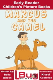 Marcus and the Camel: Early Reader - Children s Picture Books