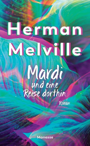 Mardi und eine Reise dorthin - Herman Melville - Rainer G. Schmidt