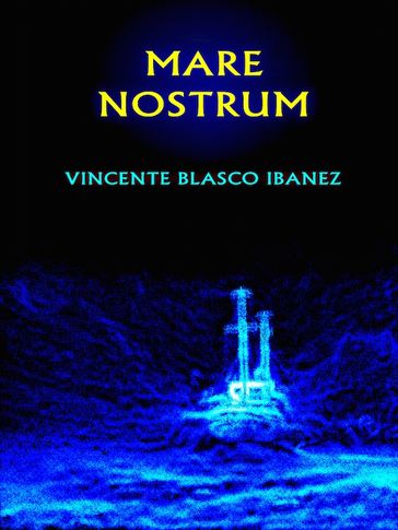 Mare Nostrum - Vicente Blasco Ibanez