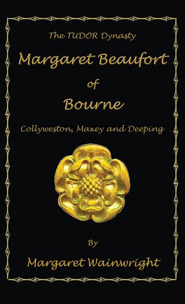 Margaret Beaufort of Bourne, Collyweston, Maxey and Deeping - Margaret Wainwright