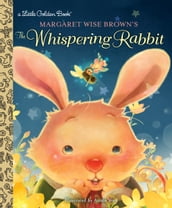 Margaret Wise Brown s The Whispering Rabbit