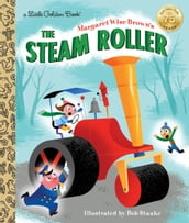 Margaret Wise Brown s The Steam Roller