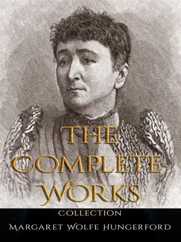 Margaret Wolfe Hungerford: The Complete Works - Margaret Wolfe Hungerford