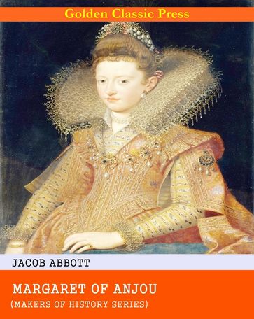 Margaret of Anjou - Jacob Abbott