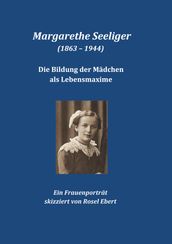 Margarethe Seeliger (1863 - 1944) - Die Bildung der Mädchen als Lebensmaxime