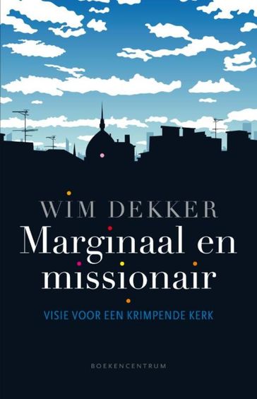 Marginaal en missionair - Wim Dekker