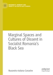 Marginal Spaces and Cultures of Dissent in Socialist Romania s Black Sea
